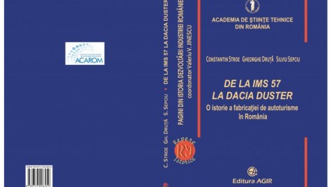 Eveniment ACAROM – Aparitia lucrării: De la IMS 57 la Dacia Duster. O istorie a fabricației de autoturisme în România